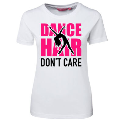 Dance Hair Don't Care - Ladies Tee - On Special! Thumbnail