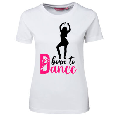 Born To Dance - Ladies Tee - On Special! Thumbnail